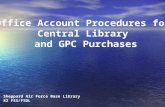 Office Account Procedures for Central Library  and GPC Purchases
