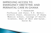 IMPROVING ACCESS TO EMERGENCY OBSTETRIC AND PERINATAL CARE IN GHANA