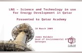 LNG – Science and Technology in use for Energy Development in Qatar Presented to Qatar Academy