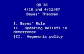 QR 38 4/10 and 4/12/07 Bayes’ Theorem I. Bayes’ Rule II.  Updating beliefs in deterrence