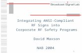Integrating ANSI-Compliant  RF Signs into  Corporate RF Safety Programs David Maxson NAB 2004