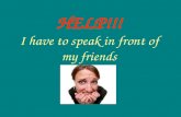 HELP!!! I have to speak in front of my friends