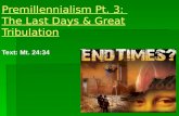 Premillennialism Pt.  3:  The Last Days & Great  Tribulation
