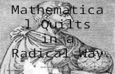 Mathematical Quilts in a Radical Way