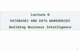 Lecture 6 DATABASES AND DATA WAREHOUSES Building Business Intelligence