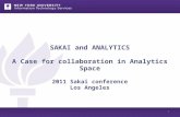 SAKAI and ANALYTICS A Case for collaboration in Analytics Space 2011 Sakai conference Los Angeles