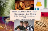 New Direction for  Science in Ohio Ohio Revised Standards  and  Model Curriculum 101