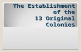 The Establishment of the  13 Original Colonies