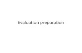 Evaluation preparation