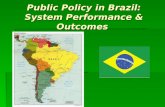 Public Policy in Brazil: System Performance & Outcomes
