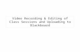 Video Recording & Editing of Class Sessions and Uploading to Blackboard