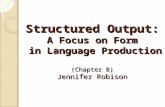 Structured Output: A Focus on Form  in Language Production (Chapter 8) Jennifer Robison