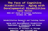 The Face of Cognitive Disabilities:  Aging with Developmental Disabilities Tamar Heller