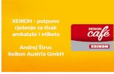 XEIKON - potpuno rješenje za tisak ambalaže i etiketa Andrej Štrus Xeikon Austria GmbH