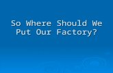 So Where Should We Put Our Factory?
