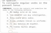 OBJECTIVOS:  To recognize verbs in Spanish.  To conjugate regular verbs in the present tense.