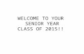 WELCOME TO YOUR  SENIOR YEAR CLASS OF 2015!!