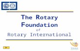 T he R otary F oundation of  Rotary International