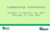 Leadership Conference Changes to Teachers Pay 2013 Thursday  6 th  June 2013