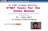 An O*NET Academy Briefing: O*NET Tools for the  Older Worker