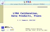 LYRA Calibration,  Data Products, Plans I. E.  Dammasch , ROB/SIDC