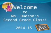 Welcome to Ms. Hudson’s Second Grade Class! 2014-15