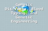 Genetic Disorders, Blood Typing, and Genetic Engineering