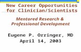Mentored Research &  Professional Development Eugene P. Orringer, MD April 14, 2003