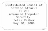 Distributed Denial of Service Attacks CS 236 Advanced Computer Security  Peter Reiher May 20, 2008