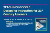 TEACHING MODELS: Designing Instruction for 21 st  Century Learners