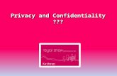 Privacy  and  Confidentiality ???