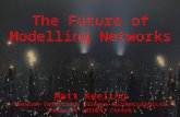 The Future of Modelling Networks