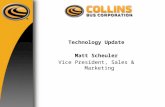 Technology Update Matt Scheuler Vice President, Sales & Marketing