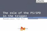 The  role of  the  PS/SPD in  the trigger