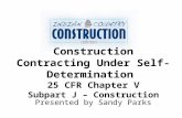 Construction Contracting Under Self-Determination  25 CFR Chapter V Subpart J – Construction