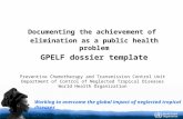 Documenting the achievement of  elimination as a public health problem GPELF dossier template
