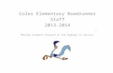 Coles Elementary Roadrunner Staff 2013-2014 “Moving Students Forward on the Highway to Success”
