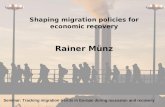 Shaping migration policies for economic recovery Rainer M ü nz