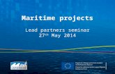Maritime projects Lead partners seminar 27 th  May 2014