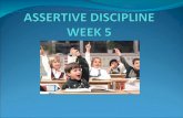 ASSERTIVE DISCIPLINE WEEK 5