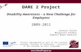 DARE 2 Project Disability Awareness – a New Challenge for Employees 2009-2011 Ireneusz Bialek