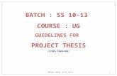 BATCH : SS 10-13  COURSE : UG GUIDELINES FOR  PROJECT THESIS (STEPS INVOLVED)