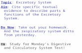 Topic : Excretory System Aim : Describe parts & functions of the Excretory System.
