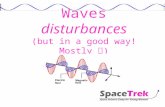 Waves disturbances (but in a good way! Mostly   )