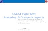 CSCM Type Test Powering   & Cryogenic  aspects