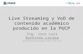 Live Streaming y  VoD de contenido académico producido en la  PUCP