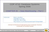 COP 4710: Database Systems Spring 2006 CHAPTER 25  – Data Warehousing – Part 2