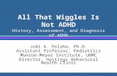 All That Wiggles Is Not ADHD History, Assessment, and Diagnosis of ADHD