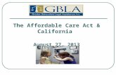 The Affordable Care Act & California  August 27, 2013