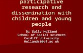 Dr Sally Holland School of Social sciences Cardiff University Hollands1@cf.ac.uk